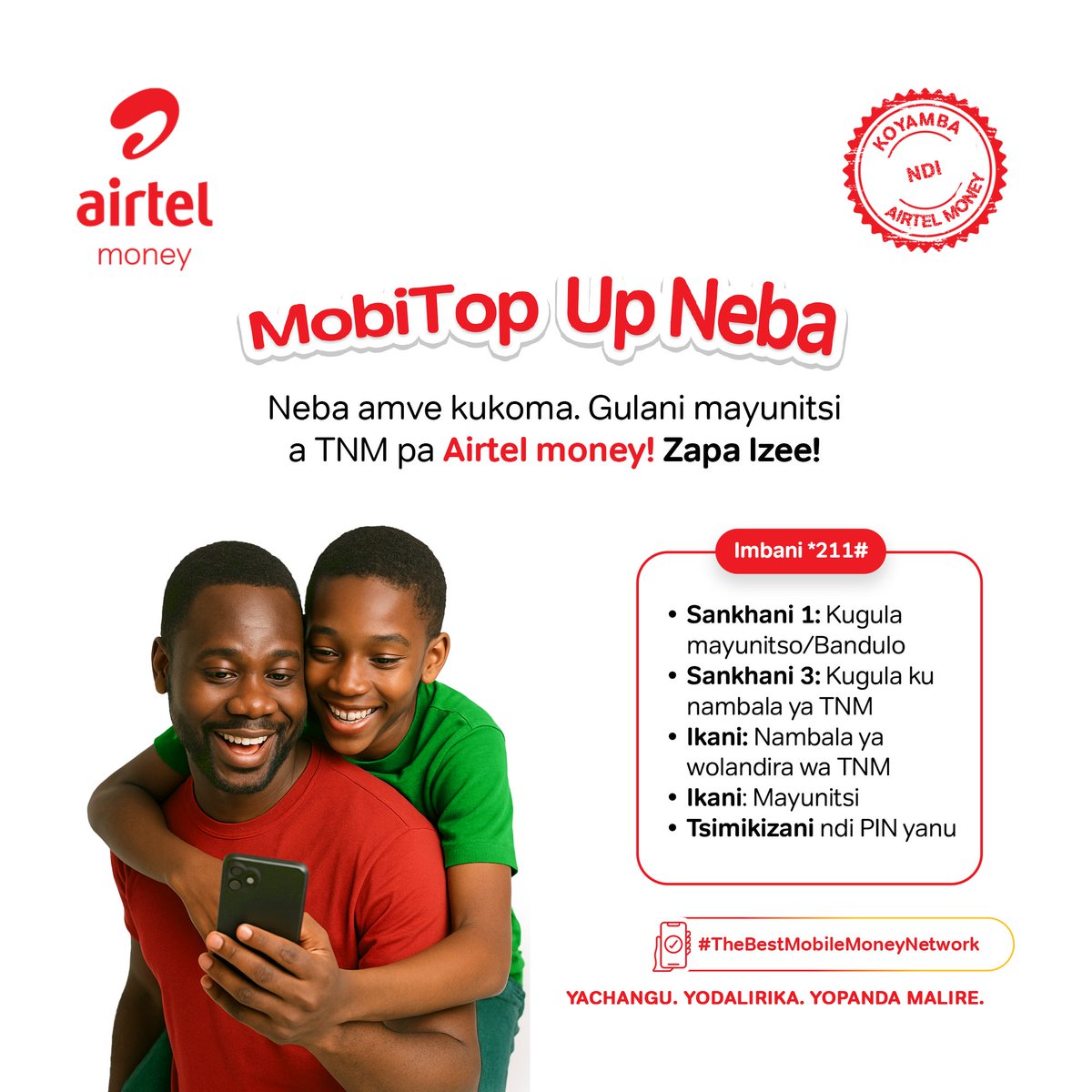 𝗠𝘂𝘀𝗮𝗺𝗮𝗹𝗶𝗿𝗲𝗻𝗶 𝗡𝗲𝗯𝗮!!​
​
Gulani mayunitsi a TNM ndi wallet yanu ya Airtel Money!​
​
Gwiritsani MyAirtelApp kapena imbani *211# ndi kutsatira ndondomeko zomwe zawonetsedwa kuti mugulire mayunitsi oyimbira foni ku nambala ya neba. ​
​
 #DigitalRecharge #MobiTopUpNeba