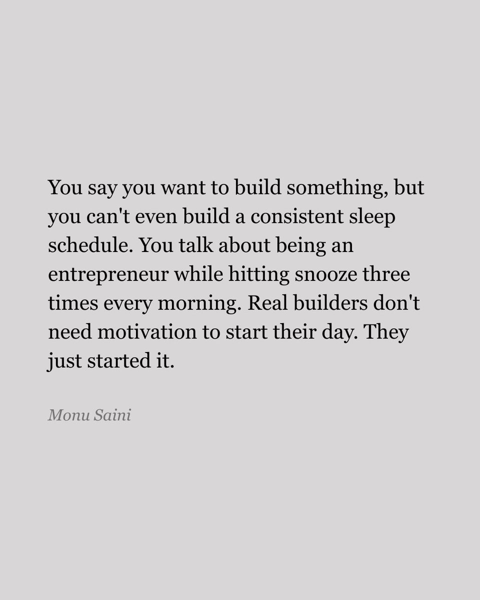 MonuSai9's tweet photo. You want to build something but can't build a consistent sleep schedule.

You talk about being an entrepreneur while hitting snooze three times.

Real builders don't need motivation to start their day. They just start it. https://t.co/S64ctEgzTH