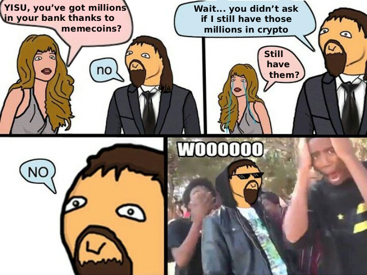 yisu_token's tweet image. literally every memecoin degen IRL after doing a round trip in crypto hahaha