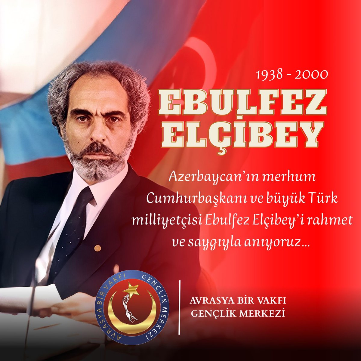 Merhum Ebulfez Elçibey’i saygı ve rahmetle anıyoruz.