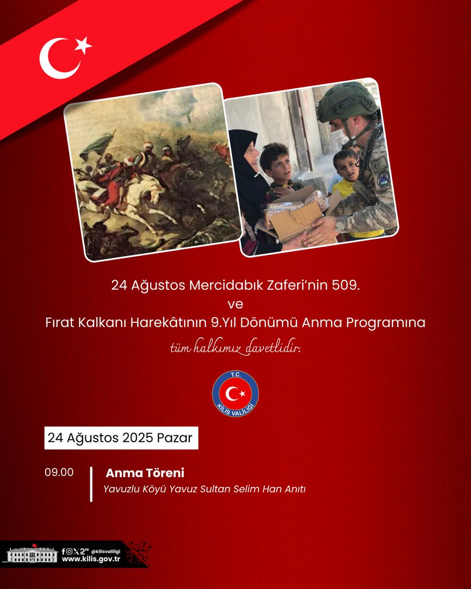 Mercidabık Zaferi' nin 509. ve Fırat Kalkanı Harekâtının  9. Yıl Dönümü Anma Programına tüm halkımız davetlidir🇹🇷

📍Yavuzlu Köyü Yavuz Sultan Selim Han Anıtı
🗓️24 Ağustos 2025 Pazar
🕘09:00

#Kilis