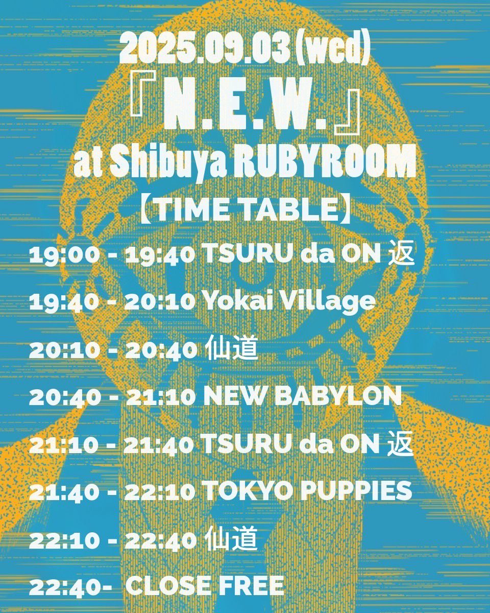 2025.09.03(水)
at 渋谷RUBYROOM

NEW BABYLON presents Monthly Party『N.E.W.』

OPEN＆START 19:00
DOOR ¥1,000(No Drink)

【LIVE】
NEW BABYLON
東京パピーズ
Yokai Village

【DJ】
TSURU da ON 返
仙道