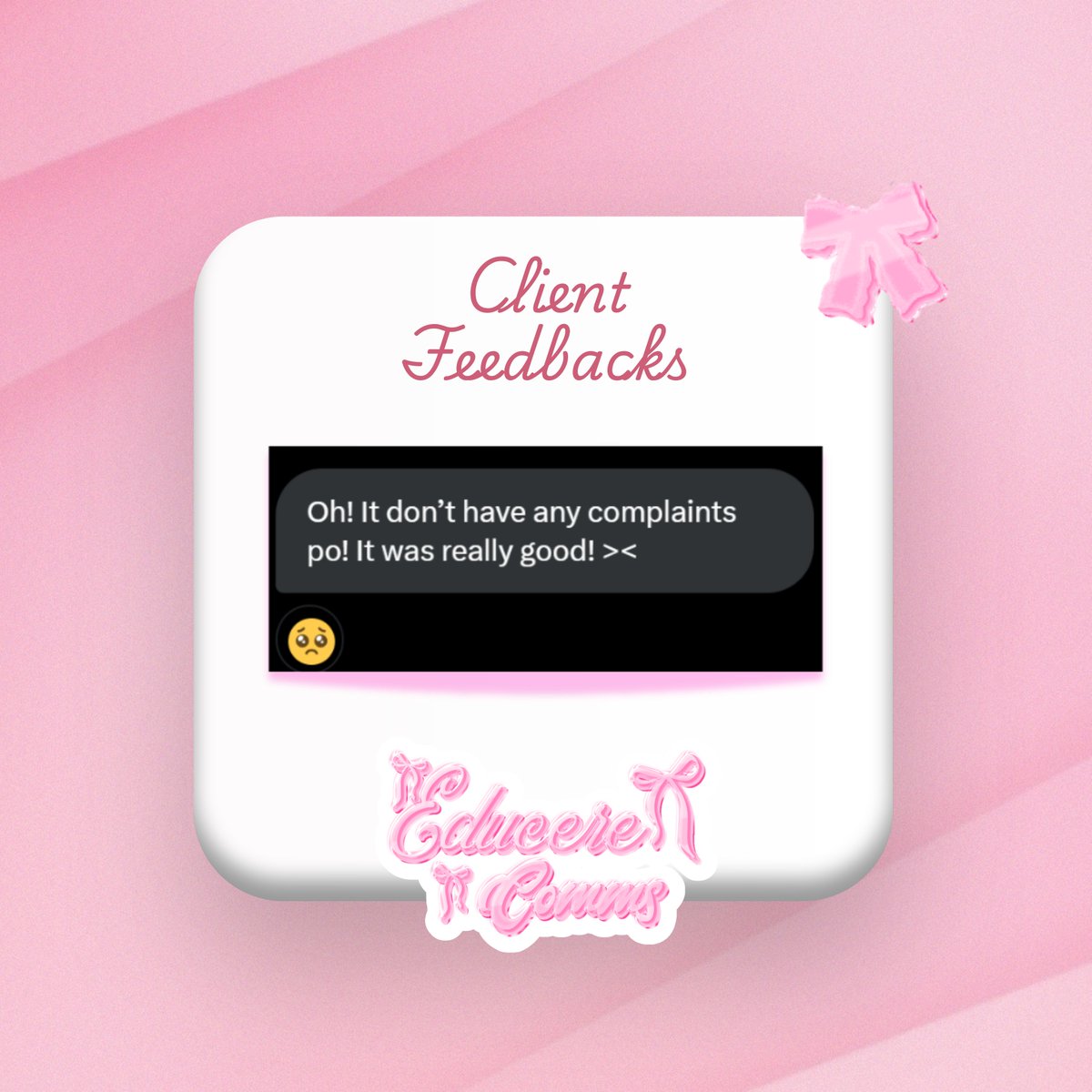 #educerefeedbacks | Since our comeback to commstwt, this has been our only client so far—but it already means so much to us. Grateful for the trust, and we’re hopeful to secure more commissions soon! 🎀