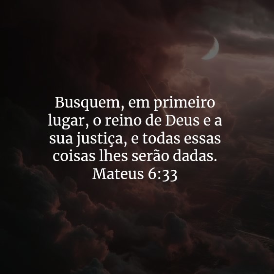 Busquem, em primeiro lugar, o reino de Deus e a sua justiça, e todas essas coisas lhes serão dadas.

Mateus 6:33