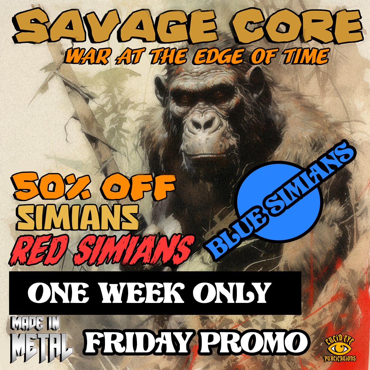 lucideyepublications.com/sale
It's a big BANK HOLIDAY PROMO -
NEW FRIDAY PROMO...
WAR AT THE EDGE OF TIME!
SIMIANS &amp; RED SIMIANS
&amp; BLUE SIMIANS!
Have a fab weekend!