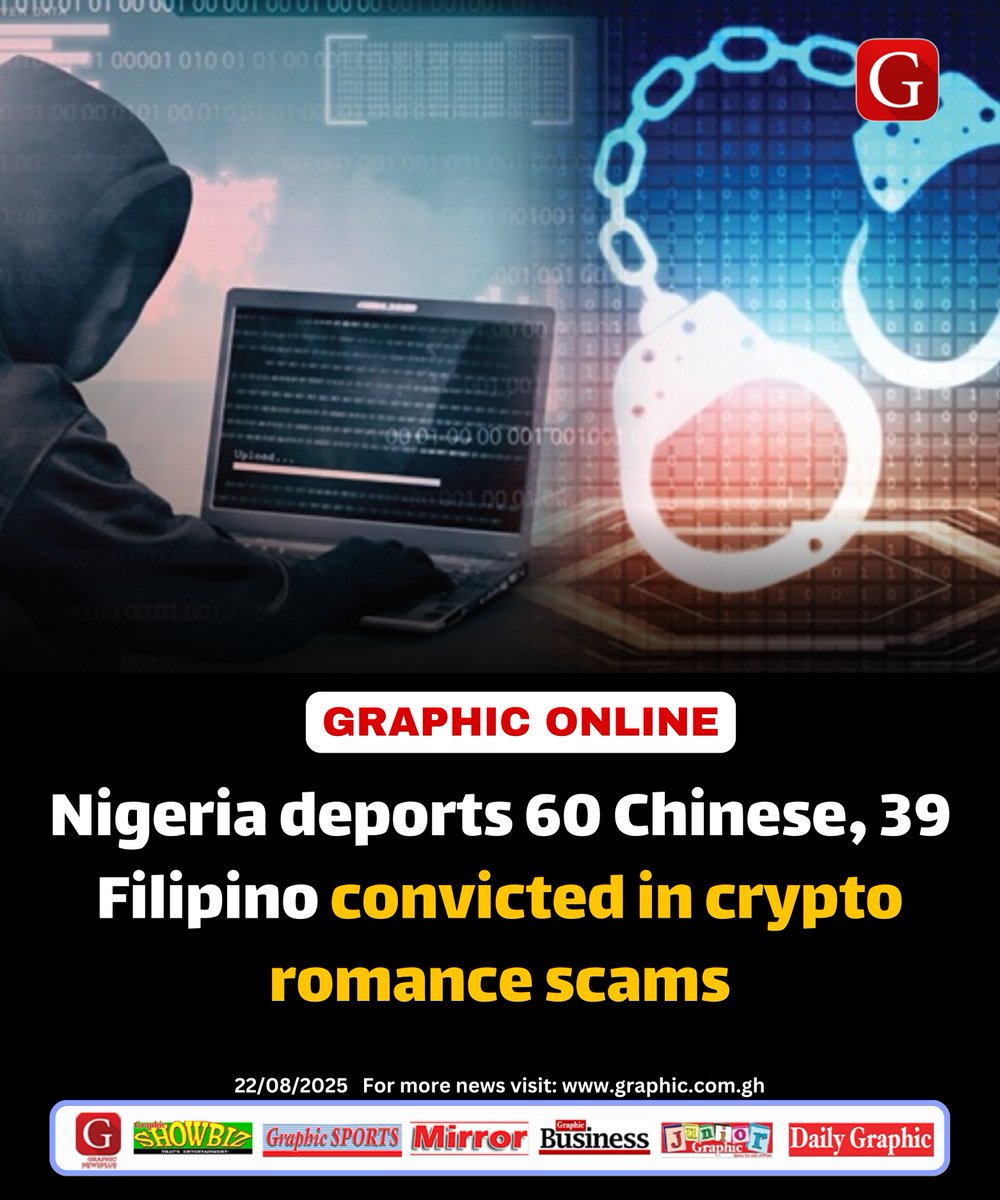 Nigeria deports 60 Chinese, 39 Filipino convicted in crypto romance scams  #Dailygraphic #GhanaNews #GraphicOnline