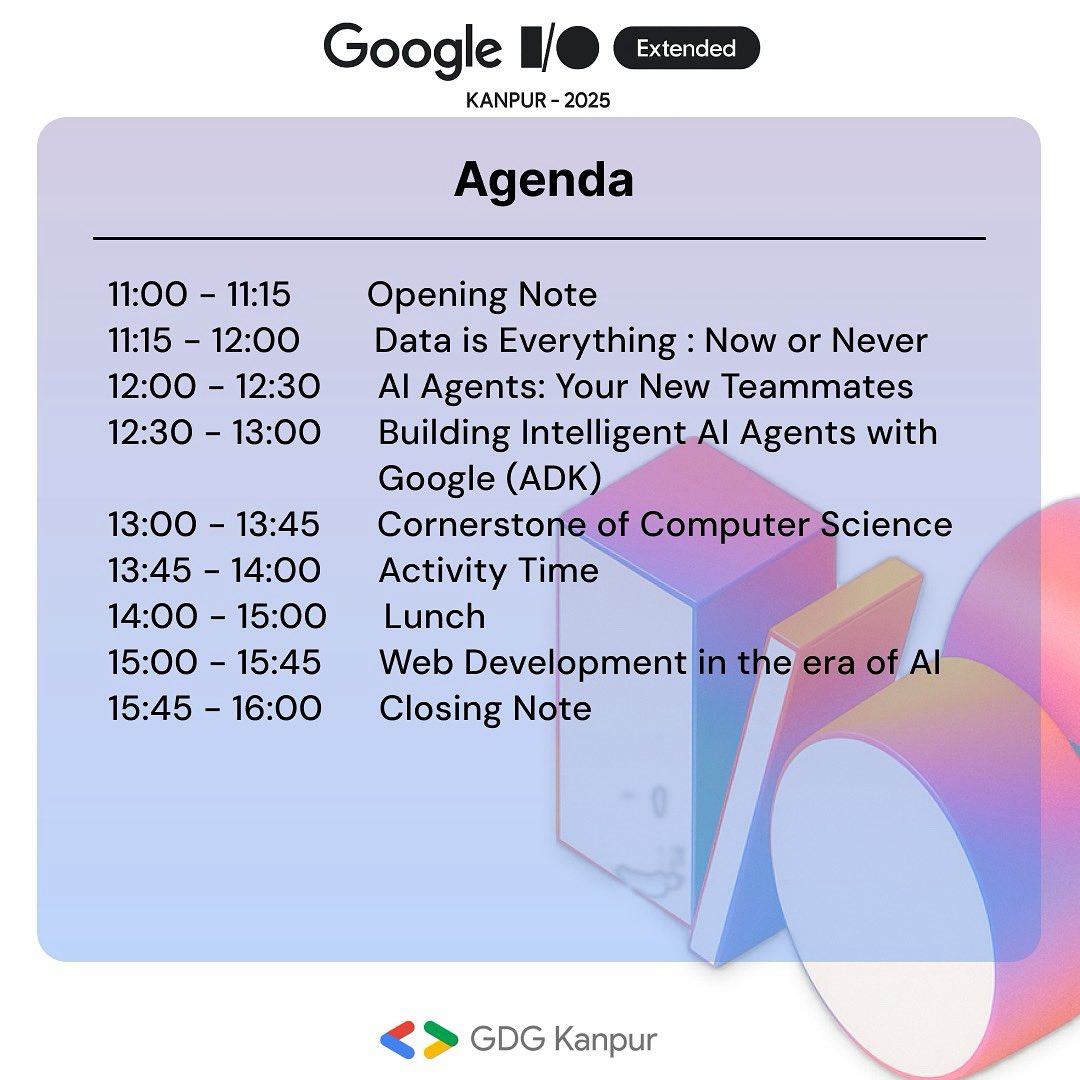 📑 Agenda is LIVE! 🚀
Get ready for a power-packed day at Google I/O Extended Kanpur 2025 filled with inspiring talks, hands-on sessions, and networking with the best in tech! 💡✨
#GoogleIOExtended #GDGKanpur #CodeVidya #TechCommunity #KanpurEvents