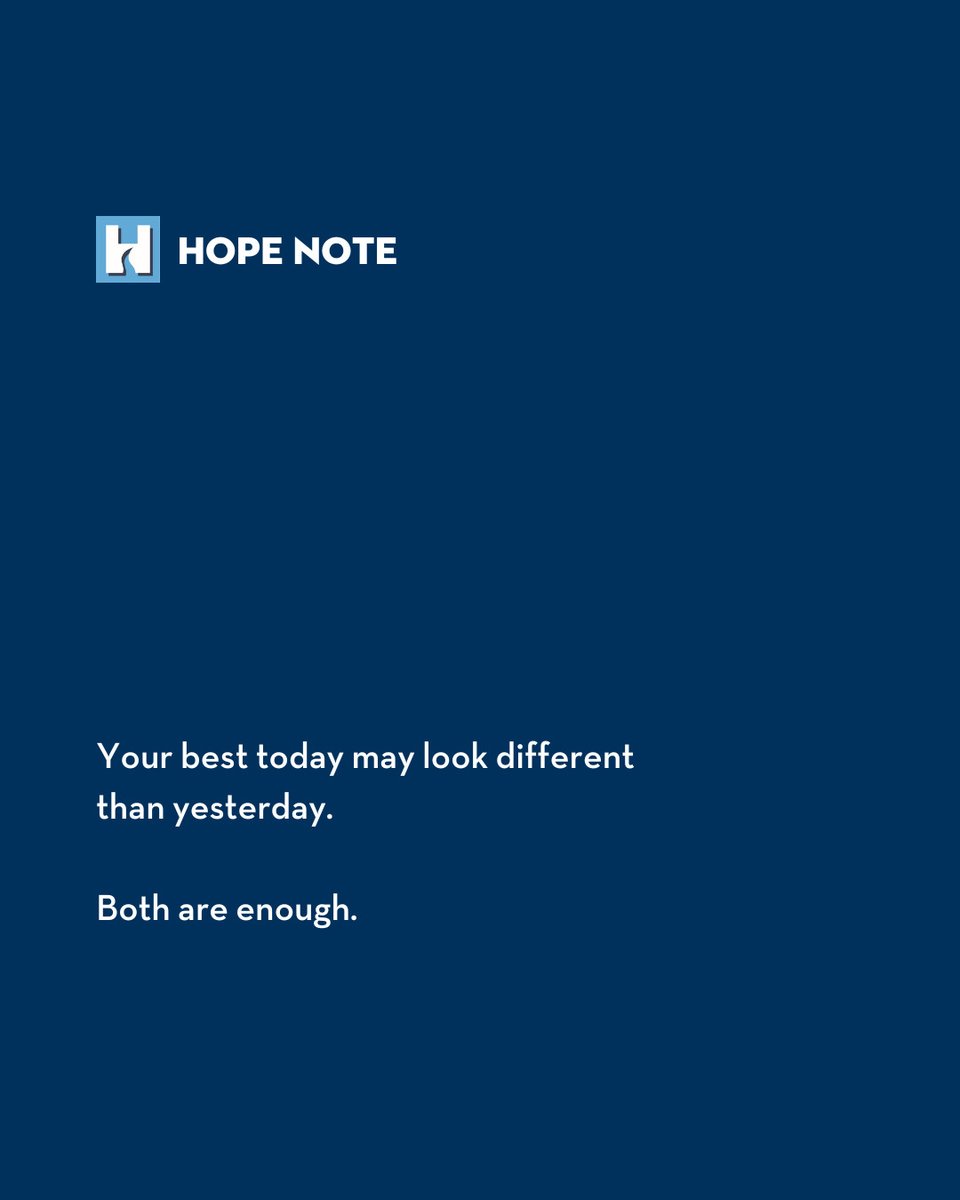 #HopeNote

Your best today may look different than yesterday. 

Both are enough.