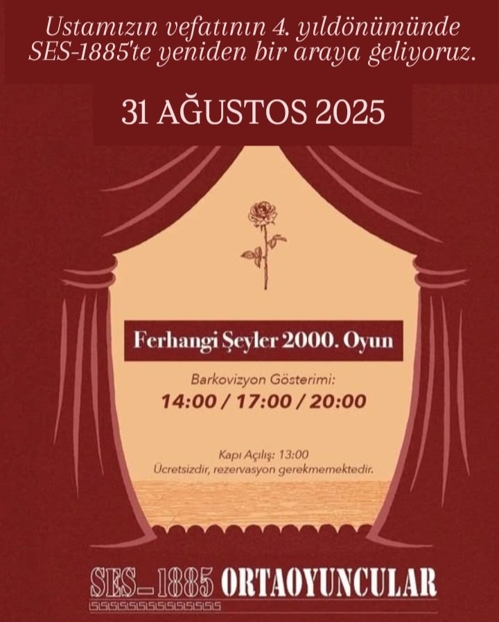 31 Ağustos 2025 Pazar günü, ustamızın vefatının 4. yıl dönümünde, SES-1885’te yeniden bir araya geliyoruz!

Ferhangi Şeyler 2000. oyun barkovizyon gösterimleri:
14.00 - 17.00 - 20.00 seanslarında.

▫️Kapı Açılışı: 13.00 
▫️Ücretsizdir, rezervasyon gerekmemektedir.