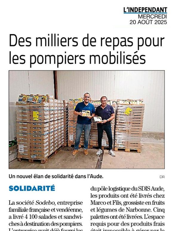 L’entreprise vendéenne SODEBO a fait acheminer + de 4000 repas aux sapeurs-pompiers mobilisés dans l’Aude
Un soutien qui va au-delà de la convention de mécénat signée avec le SDIS85
Un geste de solidarité fort qui témoigne d’un engagement sans limite auprès des acteurs du secours