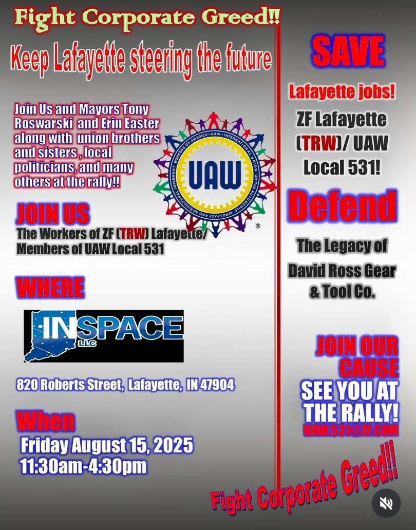 🚨ACTION ALERT – LAFAYETTE, IN 🚨

Corporate greed threatens good union jobs — and we’re not backing down.

Join UAW Local 531, UAW Region 2B, Mayors Tony Roswarski and Erin Easter, and union siblings from across the region this Friday, August 15, as we stand together to save