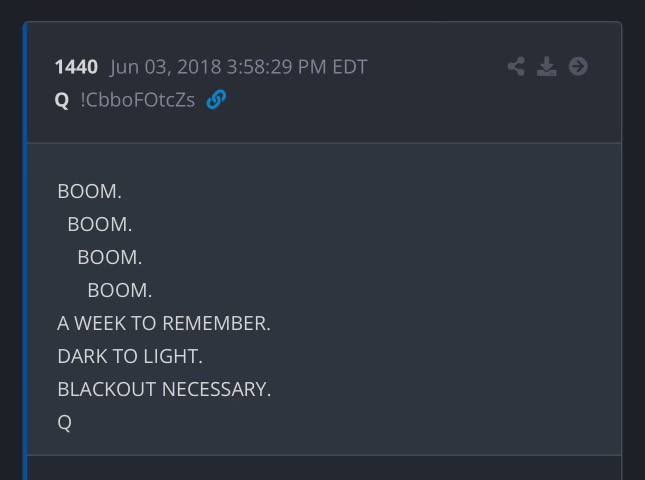Q1440
6/3 = 6/21(leapmonth) = 8/14
BOOM.
  BOOM.
    BOOM.
      BOOM.
A WEEK TO REMEMBER.
DARK TO LIGHT 
BLACKOUT NECESSARY