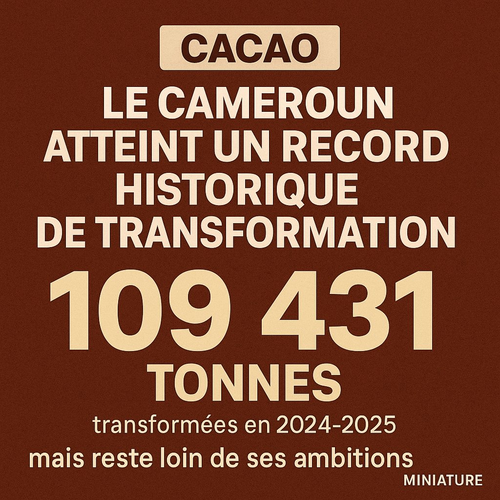 📈 Record historique : 109 431 t de cacao transformées au Cameroun en 2024–2025 (+27,7%).

🚀 Nouveaux broyeurs &amp; extensions (SIC Cacaos, Neo Industry, Atlantic Cocoa, Africa Processing).

⚠️ Mais seulement 33% de la production transformée — loin de l’objectif 50%.
#Cacao #Cmr