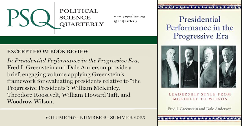PSQuarterly's tweet photo. Presidential Performance in the Progressive Era: Leadership Style from McKinley to Wilson, Fred I. Greenstein and Dale Anderson | Reviewed by Laurie L. Rice at https://t.co/MPnZkYtgqt