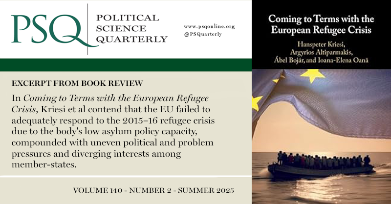 PSQuarterly's tweet photo. Coming to Terms with the European Refugee Crisis, Hanspeter Kriesi, Argyrios Altiparmakis, Ábel Bojár, and Ioana-Elena Oană | Reviewed by Deanna Martin and others at https://t.co/6sSZw6qvTJ