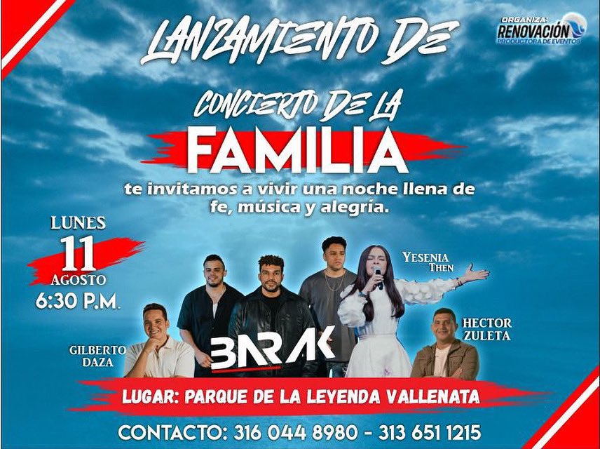 🎉🎶 *¡INVITACIÓN LANZAMIENTO!* 🎶🎉

Este *lunes 11 de agosto* a las 6:30 p.m. vive una noche inolvidable en el Lanzamiento del Concierto de la Familia 💖

Un evento lleno de fe, música y alegría, el concierto contará con la participación de:

✨ Barak
✨ Gilberto Daza
✨