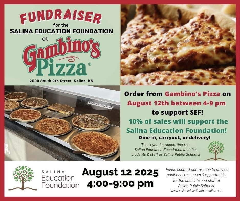 TUESDAY, Aug 12! Celebrate the start of school with some Gambino's Pizza! Tuesday, Aug 12, from 4:00pm-9:00pm, enjoy Gambino’s &amp; support the Salina Education Foundation! Dine-in, carryout, or delivery - 10% of all proceeds will help support our grant programs for USD 305.