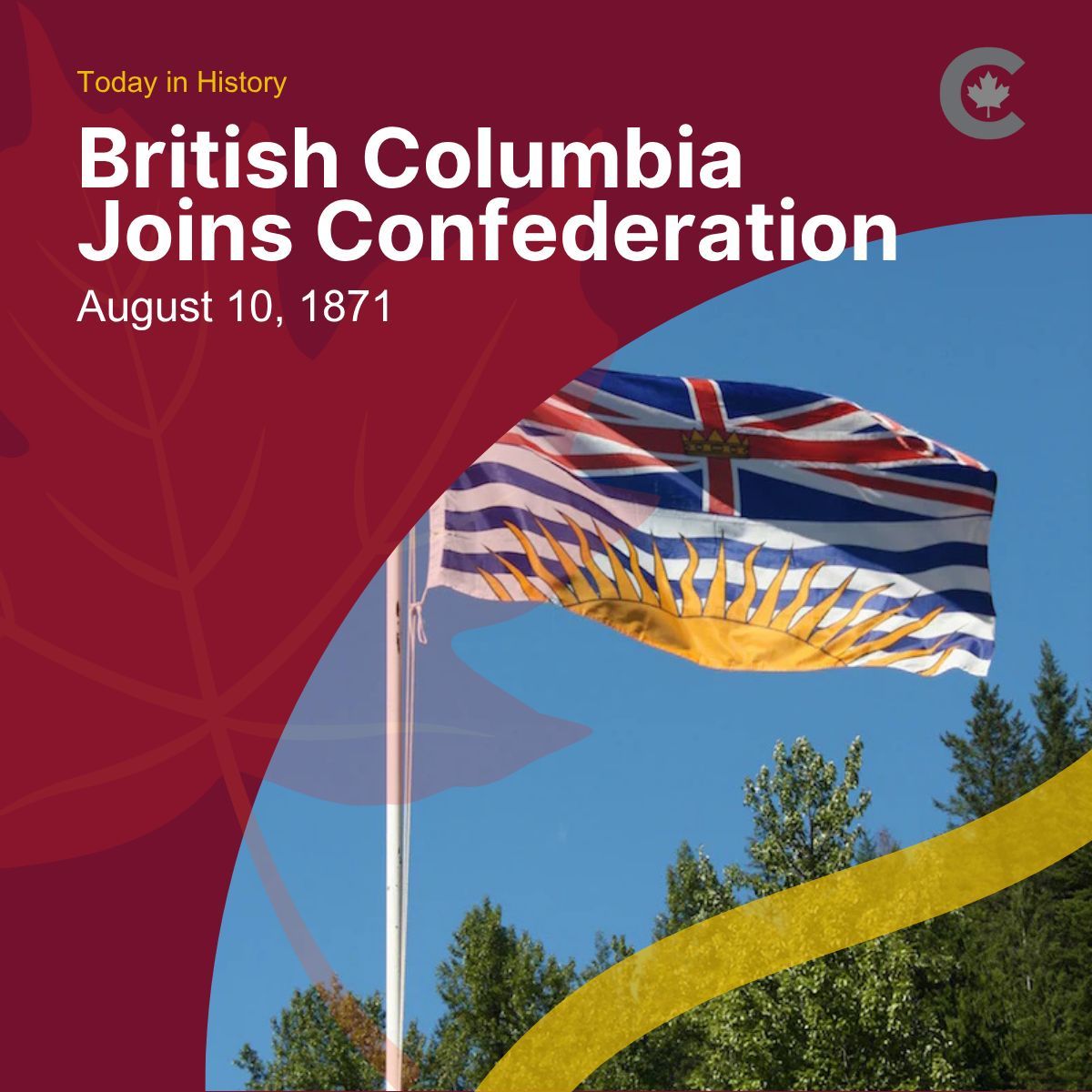 British Columbia became Canada’s sixth province on this day in 1871—bringing the Pacific into Confederation and laying the foundation for a coast-to-coast country.

The promise of a transcontinental railway connected communities and sparked growth across the West. A bold vision