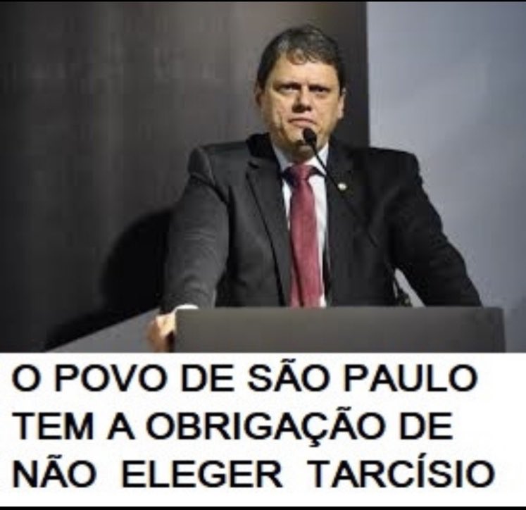 É uma questão de honra e qualidade de vida para a sociedade de São Paulo e do Brasil.

TARCÍSIO NÃO ELEITO