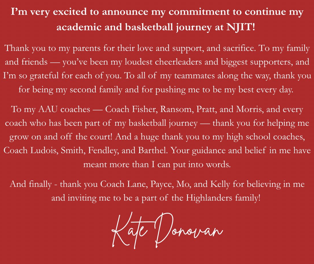Kate Donovan (@k8donovan1) on Twitter photo #Committed โค๏ธ๐
Iโm so excited to announce my commitment to continue my athletic & academic journey at <a href="/NJITWBB/">NJIT Womenโs Basketball</a>! Thank you <a href="/MLane417/">Michael Lane</a> and your entire staff for believing in me!#GoHighlanders โ๏ธ <a href="/HerseyGBball/">Hersey Girls Basketball</a> <a href="/wolverinas2026/">Wolverinas Basketball U17</a> <a href="/AmericaEast/">America East</a> <a href="/AEHoopsNews/">#AEHoops</a> <a href="/NikeGirlsEYBL/">Nike Girls EYBL</a> #Committed โค๏ธ๐
Iโm so excited to announce my commitment to continue my athletic & academic journey at <a href="/NJITWBB/">NJIT Womenโs Basketball</a>! Thank you <a href="/MLane417/">Michael Lane</a> and your entire staff for believing in me!#GoHighlanders โ๏ธ <a href="/HerseyGBball/">Hersey Girls Basketball</a> <a href="/wolverinas2026/">Wolverinas Basketball U17</a> <a href="/AmericaEast/">America East</a> <a href="/AEHoopsNews/">#AEHoops</a> <a href="/NikeGirlsEYBL/">Nike Girls EYBL</a>