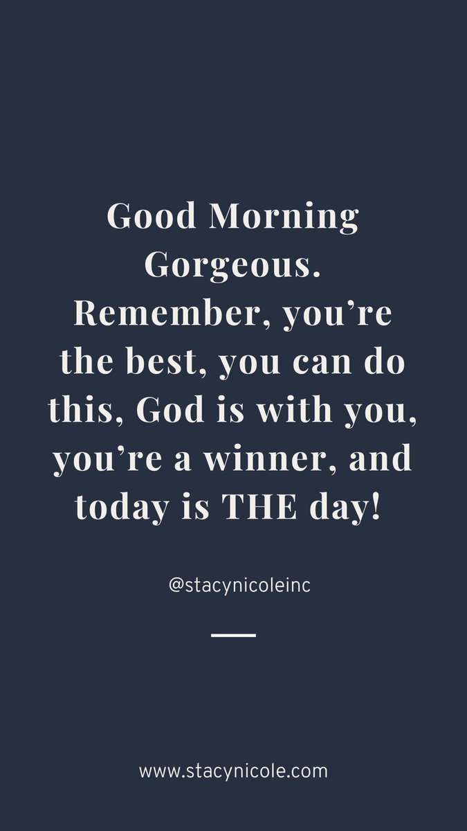 Good Morning, Gorgeous. Remember you're the best, you can do this, God is with you, you're a winner, and today is THE day! #quoteoftheday #stacynicoleinteriors #charlotteNC #Charlotteinteriordesigner