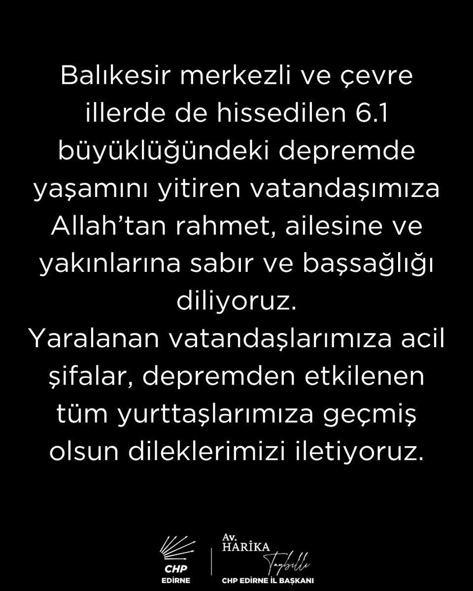 Balıkesir merkezli ve çevre illerde de hissedilen 6.1 büyüklüğündeki depremde yaşamını yitiren vatandaşımıza Allah’tan rahmet, ailesine ve yakınlarına sabır ve başsağlığı diliyoruz. Yaralanan vatandaşlarımıza acil şifalar, depremden etkilenen tüm yurttaşlarımıza geçmiş olsun