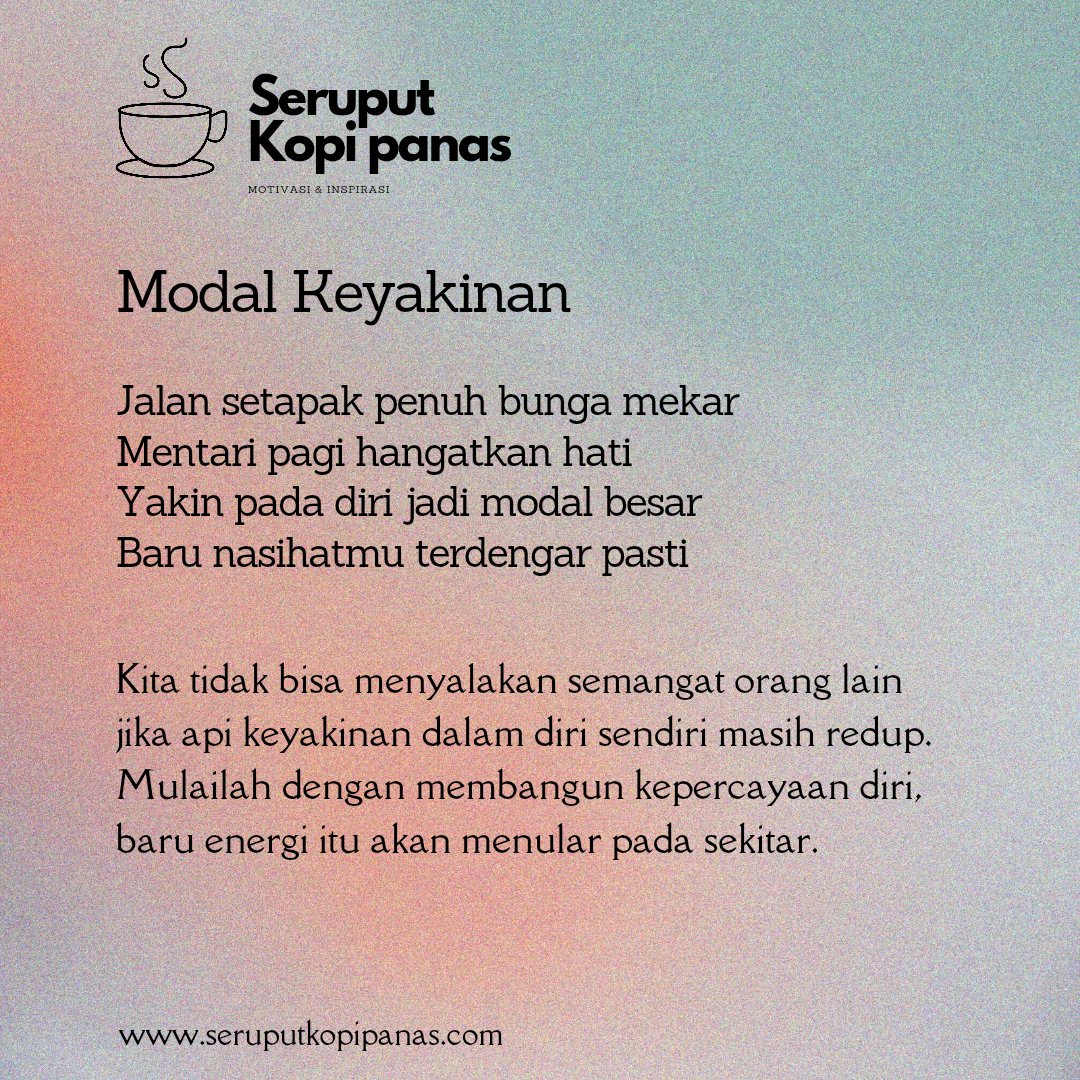 Kita tidak bisa menyalakan semangat orang lain jika api keyakinan dalam diri sendiri masih redup. Mulailah dengan membangun kepercayaan diri, baru energi itu akan menular pada sekitar.

Subang, 11 Agustus 2025
Kang JJS