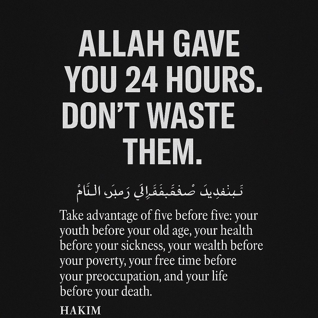 ⏳ You get 24 hours every single day. That’s your life in daily instalments. What you do with them will testify for—or against—you on the Day of Judgement.

Your time is your currency. Spend it wisely before it’s gone forever.

#hadithoftheday #Islam