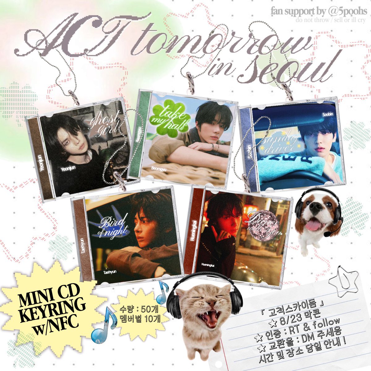 𝙏𝙓𝙏 < 𝘼𝘾𝙏 : 𝙏𝙊𝙈𝙊𝙍𝙍𝙊𝙒 > 𝙄𝙉 𝙎𝙀𝙊𝙐𝙇
⭑𓂃투바투 투모로우 막콘 나눔

🎧ྀི mini cd nfc 키링 💿

꩜ 8/23 막콘
꩜ 수량 : 50개 , 멤버별 10개 
꩜인증 : #RT &amp; follow 
꩜ 교환을 : dm 주세용 🤍

시간 및 장소 당일 안내 ^_^