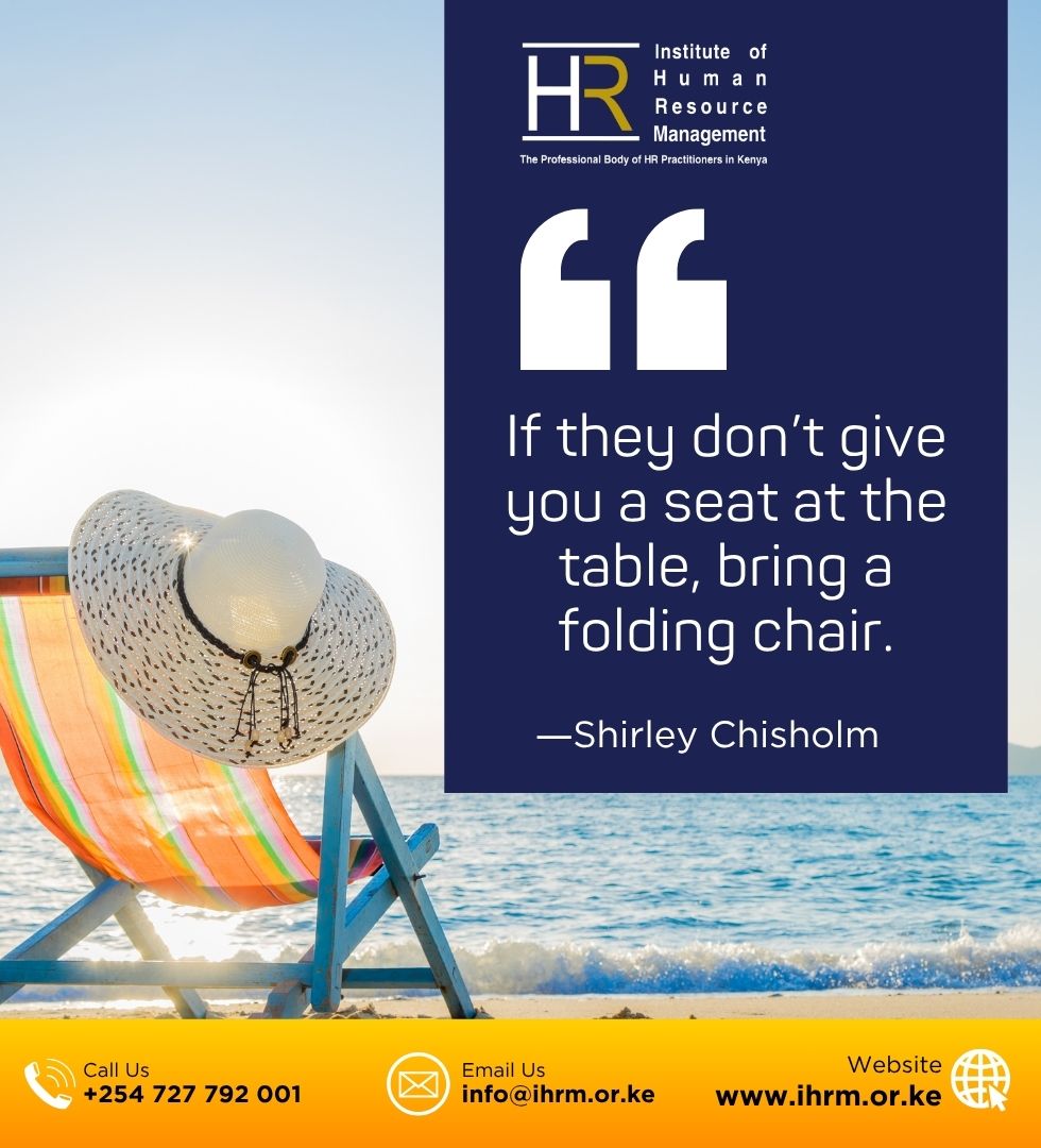 Ihrm_Kenya's tweet photo. If they don’t give you a seat at the table, bring a folding chair ―Shirley Chisholm #IHRMQuotes #MondaQuotes https://t.co/Of4xEXLABE