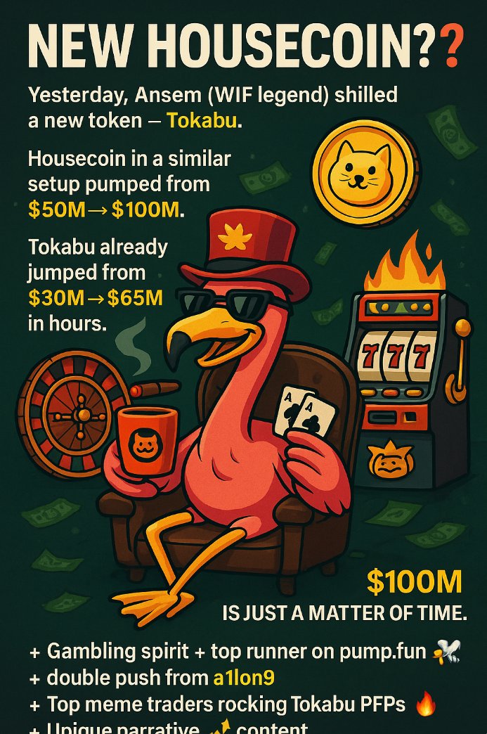 New housecoin? 🏠💥

Yesterday, Ansem (WIF legend) shilled a new token — Tokabu.

📈 Housecoin in a similar setup pumped from $50M → $100M.
⚡ Tokabu already jumped from $30M → $65M in hours.
🎲 Gambling spirit + top runner on pump.fun + double push from a1lon9.