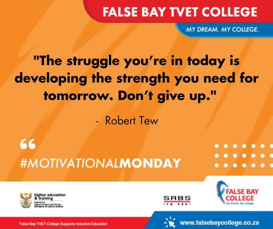 #MotivationalMonday - "The struggle you’re in today is developing the strength you need for tomorrow. Don’t give up." – Robert Tew

#FBCMyDreamMyCollege #MondayMotivation #MotivationalMonday #FalseBayTVETCollege
