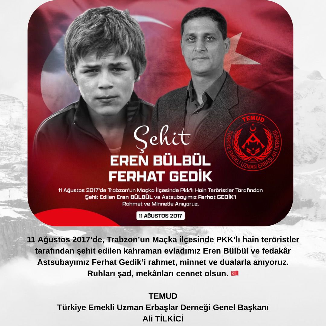 11 Ağustos 2017’de, Trabzon’un Maçka ilçesinde PKK’lı hain teröristler tarafından şehit edilen kahraman evladımız Eren Bülbül ve fedakâr Astsubayımız Ferhat Gedik’i rahmet, minnet ve dualarla anıyoruz.
Ruhları şad, mekânları cennet olsun. 🇹🇷
Ali TİLKİCİ
TEMUD
Türkiye Emekli Uzman