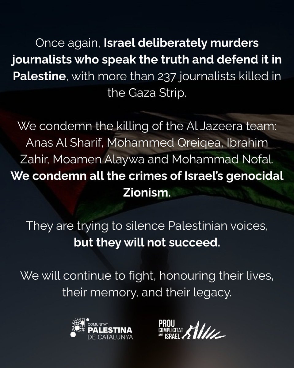 🔴 Una vegada més, Israel assassina deliberadament a periodistes que expliquen i defensen la veritat a 🇵🇸: més de 237 assassinades a la Franja de Gaza.

Condemnem l’assassinat de l’equip d’Al-Jazeera: Anas Al Sharif, Mohammed Qreiqea, Ibrahim Zahir, Moamen Alaywa i Mohammad Nofal