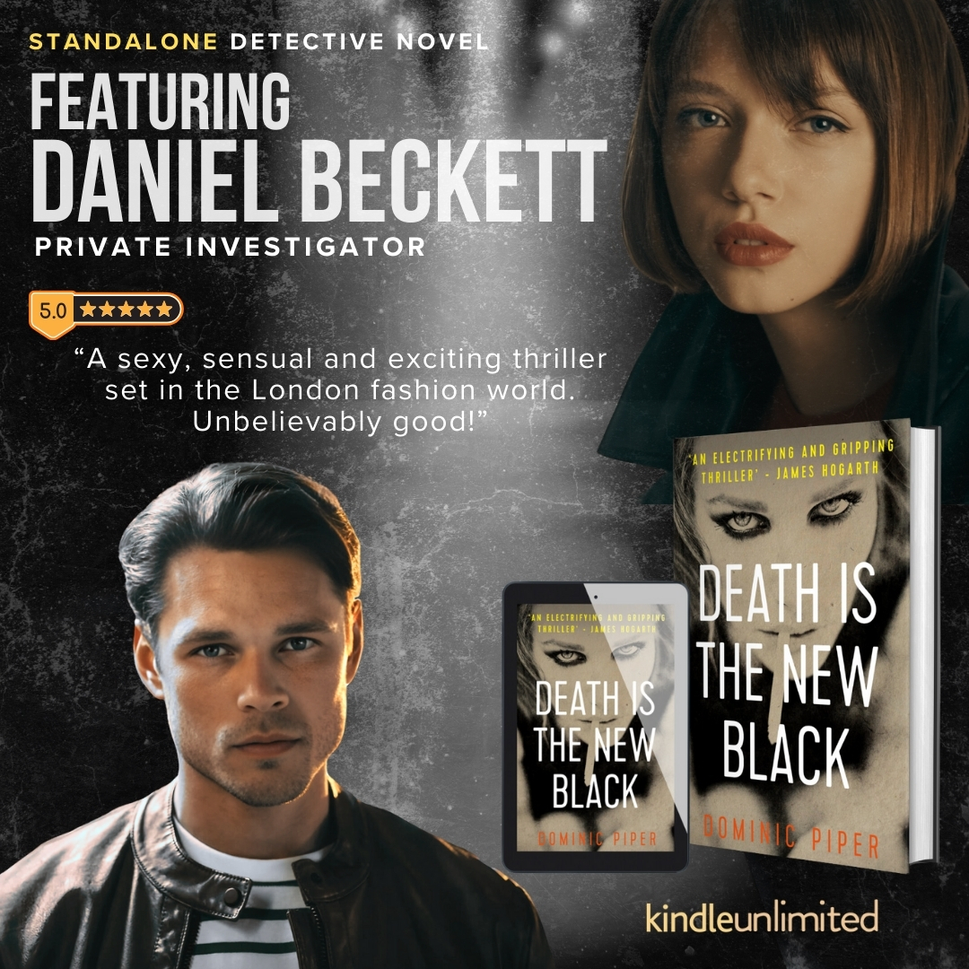 Death is the New Black. Dominic Piper.

"A fashion designer is being gaslighted. The she hires one badass private investigator to sort things out. Smart, sexy and full of action. Five stars." - Carla Scott.

viewBook.at/DITNB

#MustRead
#DanielBeckett
#DetectiveFiction