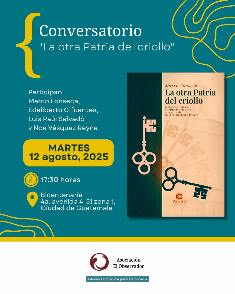 Les esperamos en el #Conversatorio "La otra Patria del criollo". Participan: Marco Fonseca, Edeliberto Cifuentes, Luis Raúl Salvadó y Noe Vásquez Reyna

🗓️ Martes 12 de agosto de 2025
🕞 17:30 horas
📍 4a. avenida 4-51 zona 1 #CiudadDeGuatemala