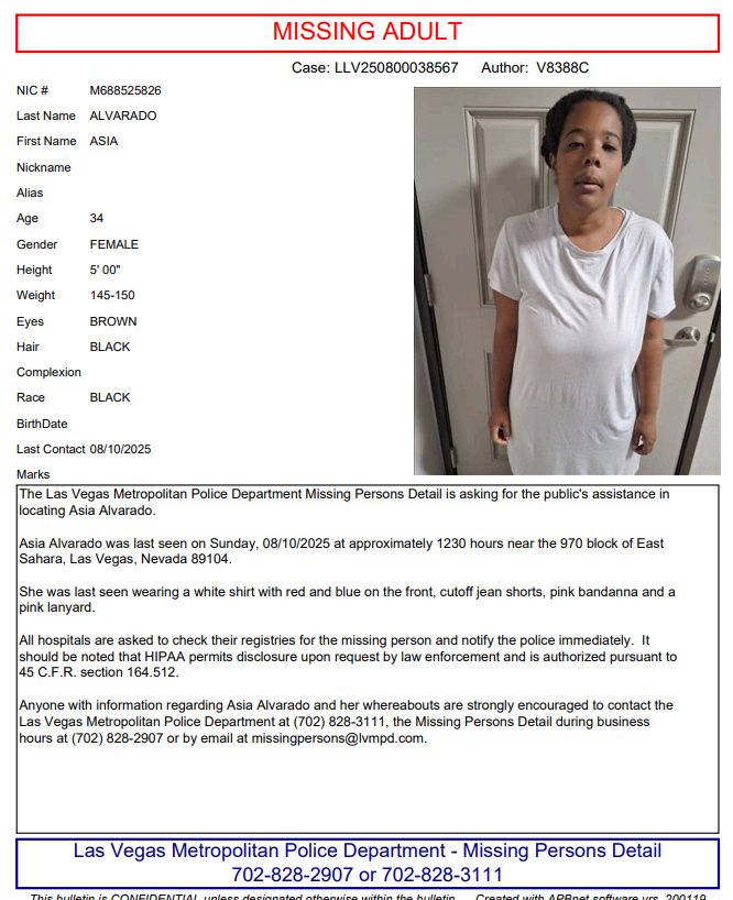 LVMPD's tweet photo. Please help us locate 34-year-old Asia Alvarado, who may be in emotional distress and in need of medical assistance.

Asia was last seen August 10, 2025, near Sahara &  Maryland Parkway.

If you see her please contact the Missing Person Unit at 702-828-2907, or by email at missingpersons@lvmpd.com.