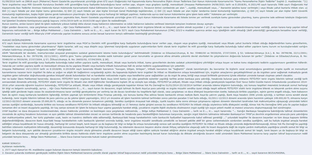 Danıştay 5. Daire

Davacı Öğretmen hakkında,

📌FETÖ/PDY ile iltisaklı Aktif Eğitimciler Sendikası’na  38 ay süreyle üye olduğu,
📌Çocuğunun, FETÖ/PDY ile iltisaklı İlkokulda 2014-2016 yılları arasında eğitim gördüğü
📌 Bank Asya’da hesap hareketleri,
📌 Kimse Yok Derneğine Bağış