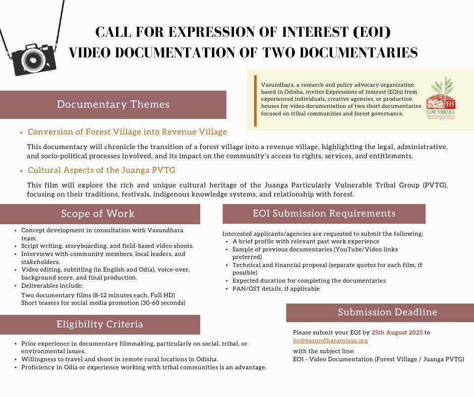 Call for EOI: Documentary Filmmakers !
Vasundhara invites proposals for video documentation of two films on Forest Villages &amp; Juanga PVTG.
📩 Submit by 25 Aug 2025 to hrvasundhara@orissa.org
Subject: EOI - Video Documentation
Send profile, samples, proposal &amp; timeline.