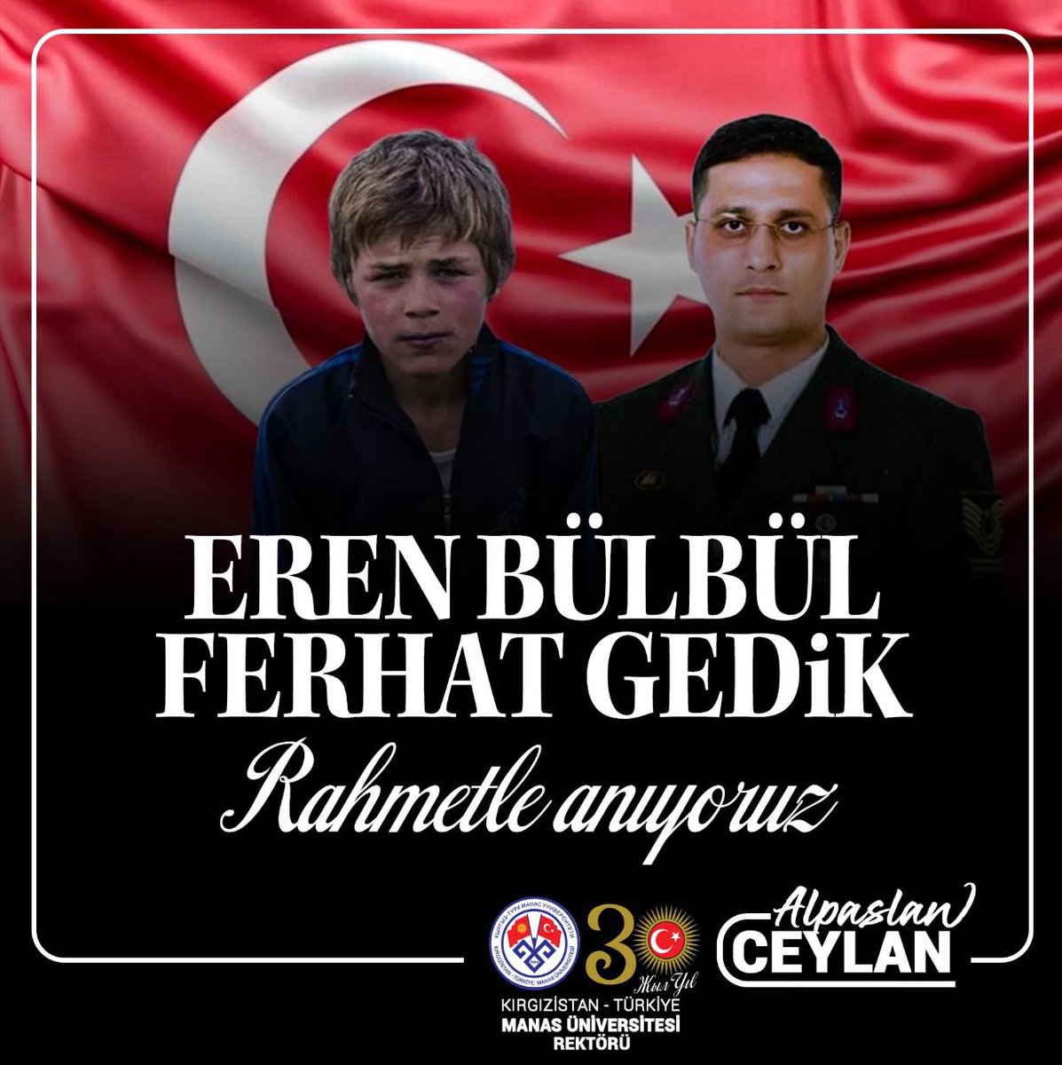 11 Ağustos 2017’de Maçka’da, vatan toprağına düşen iki yiğidimiz…
Henüz 15 yaşında yüreği koca bir dağ olan Eren Bülbül,
ve canını siper eden kahraman Astsubay Ferhat Gedik…

Şehadetlerinin 8. yılında rahmet, minnet ve sonsuz saygıyla anıyoruz.
Vatan size minnettar. 🇹🇷