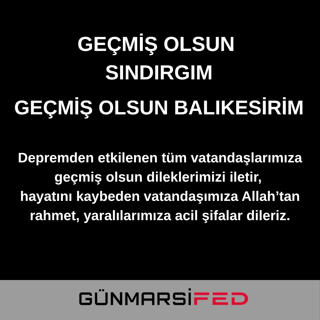 Geçmiş Olsun Sındırgım. Geçmiş Olsun Balıkesirim.