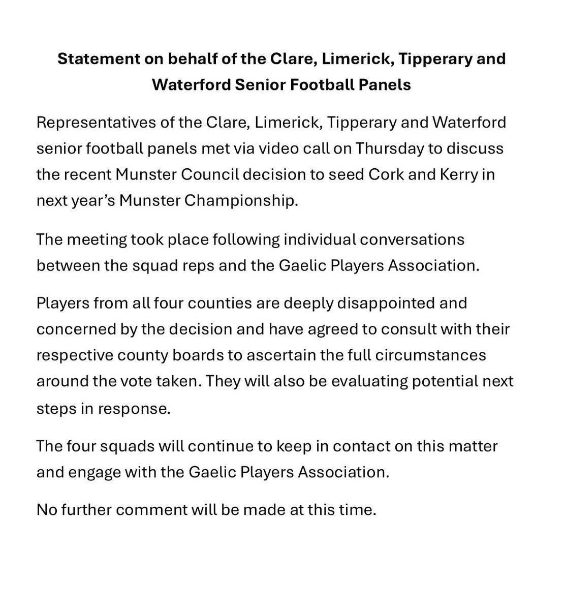 Statement on behalf of the <a href="/GaaClare/">Clare Gaa</a>, <a href="/LimerickCLG/">Limerick GAA</a>, <a href="/TipperaryGAA/">Tipperary GAA</a> and <a href="/WaterfordGAA/">Waterford GAA</a> Senior Football Panels.

<a href="/MunsterGAA/">Munster GAA / Comhairle na Mumhan</a>