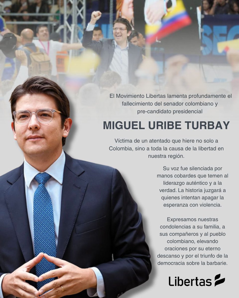 Libertasvzla's tweet photo. Hoy despedimos a Miguel Uribe Turbay, senador y candidato presidencial colombiano, cuya vida fue segada por la violencia que teme a la verdad y al liderazgo auténtico.

Su ejemplo seguirá inspirando la causa de la libertad en toda nuestra región. https://t.co/Ujb1GLYWDn