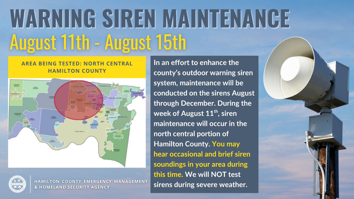 We are conducting maintenance on the outdoor warning siren system August through December. During the week of August 11th, siren maintenance will occur in the north central portion of Hamilton County. You may hear occasional &amp; brief siren soundings in your area during this time.