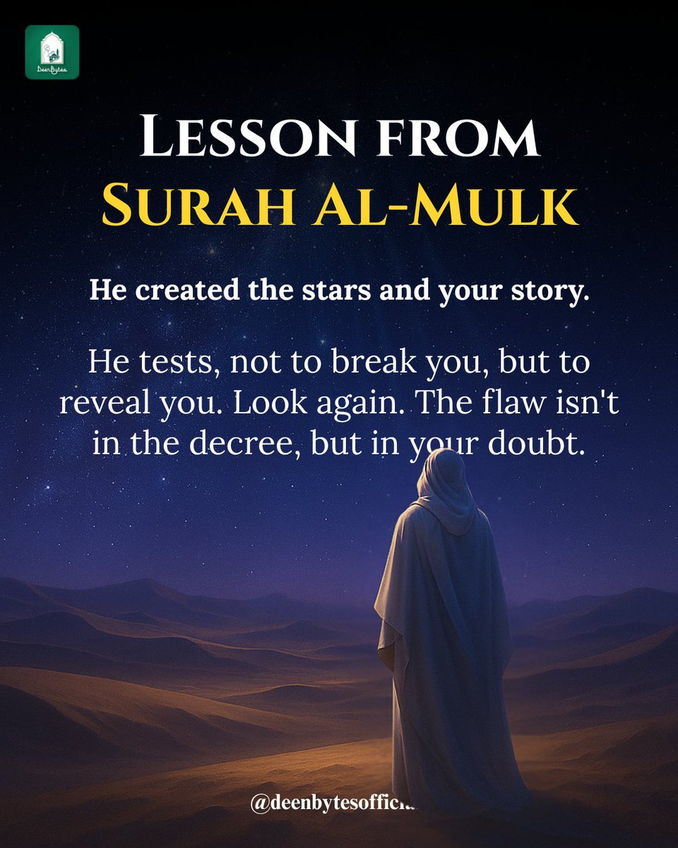 Deenbytes's tweet photo. 🌌 "He created the stars… and He wrote your story.
Tests are never meant to break you, only to reveal the strength within.
Look again: the flaw is not in His decree, but in our doubt." 🌿
#DeenBytes #SurahAlMulk #TrustAllah #QuranReflection #FaithOverFear #Sabr #allah #lesson https://t.co/j44Txt7YDv