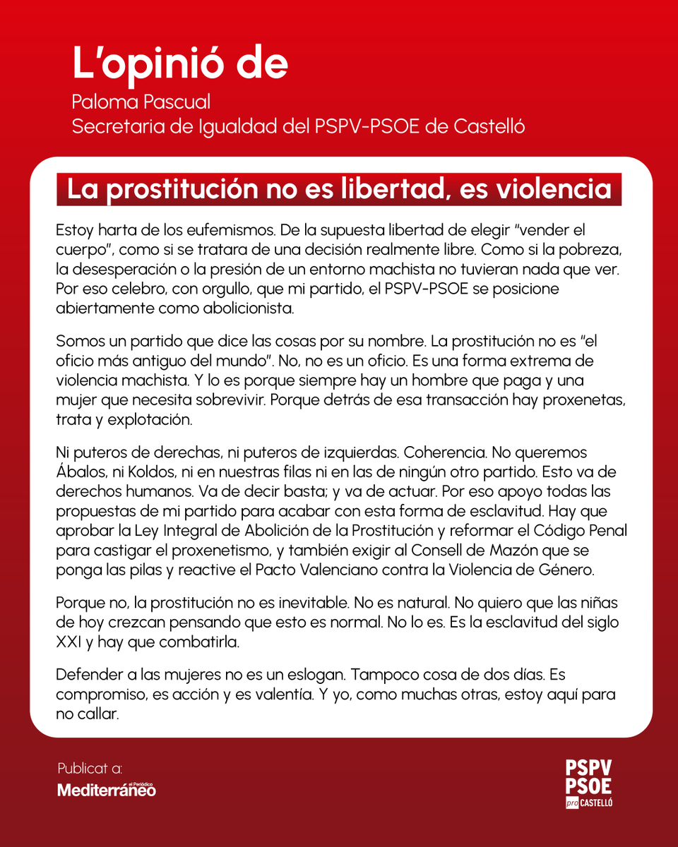 PSPV-PSOE Província de Castelló (@pspvprocs) on Twitter photo «Estoy harta de los eufemismos. De la supuesta libertad de elegir “vender el cuerpo”, como si se tratara de una decisión realmente libre. Como si la pobreza, la desesperación o la presión de un entorno machista no tuvieran nada que ver».
✍️ L’opinió de <a href="/palomapasper/">paloma pascual perez</a> «Estoy harta de los eufemismos. De la supuesta libertad de elegir “vender el cuerpo”, como si se tratara de una decisión realmente libre. Como si la pobreza, la desesperación o la presión de un entorno machista no tuvieran nada que ver».
✍️ L’opinió de <a href="/palomapasper/">paloma pascual perez</a>