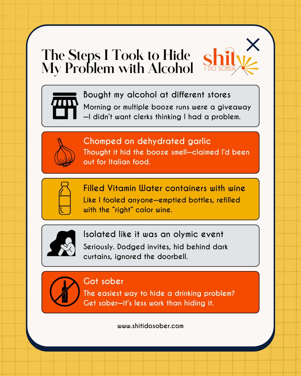 shitidosober's tweet photo. Before I got sober, I thought I was a master at hiding my drinking. In reality, it was exhausting, obvious, and slowly destroying me. Here’s how far I went to cover it up:

• Bought alcohol at different stores – Morning or multiple booze runs in a day were a dead giveaway, and I didn’t want clerks thinking I had a problem. So, I’d rotate between stores to keep up appearances.
• Chomped on dehydrated garlic – I was convinced it would cover the stench of fresh or stale alcohol on my breath. If anyone asked, I’d say I’d just had Italian food and "a couple" glasses of wine.
• Filled Vitamin Water bottles with wine – Like I fooled anyone. I’d empty the bottles, refill them with the “right” colored wine, and carry them around like it was normal.
• Isolated like it was an Olympic sport – Dodged invites, sat in a dark house with the curtains drawn, and ignored the doorbell—anything to avoid being seen or questioned.
• Got sober – Turns out the easiest way to “hide” a drinking problem is to get sober. It’s far less work than hiding it, and it actually gives you your life back.

If you’ve ever played these games with yourself, you’re not alone. I’ve been there—and there’s a way out.

#shitidosober #soberasshit #kellieadams #sobrietybooks #addictionbooks #shredtheshame