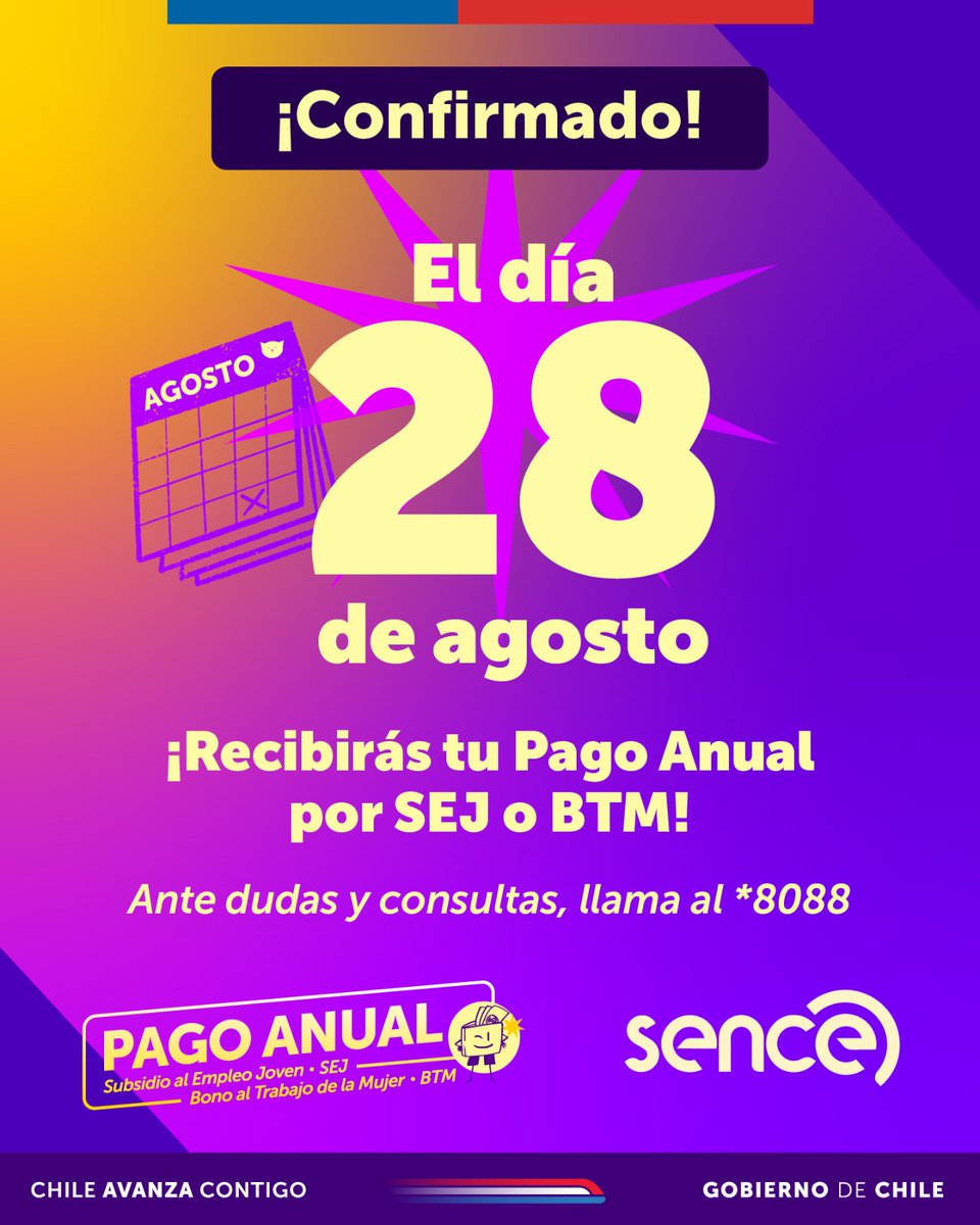 ¡Atención! 📅
 
    🔔 El 28 de agosto es la fecha oficial para el pago anual del   Subsidio al Empleo Joven (SEJ) y Bono al Trabajo de la Mujer (BTM).
 
    🟢 Asegúrate de estar listo y lista para recibir tu beneficio.   ¡Sigue atento a las actualizaciones en nuestro sitio web!