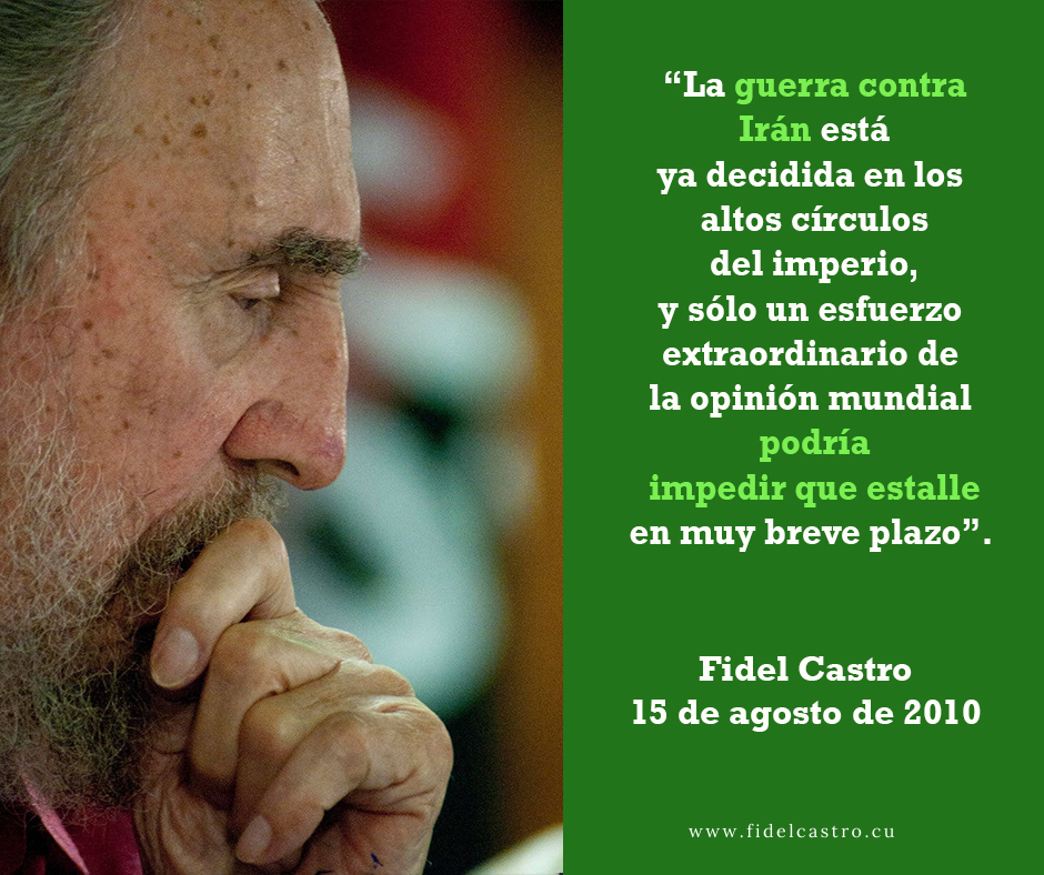 📅15 de agosto de 2010 ✍️#FidelCastro: “La guerra contra Irán está ya decidida en los altos círculos del imperio, y sólo un esfuerzo extraordinario de la opinión mundial podría impedir que estalle en muy breve plazo”.

bit.ly/3Cpue75
#100AñosConFidel #Cuba #FidelCastro