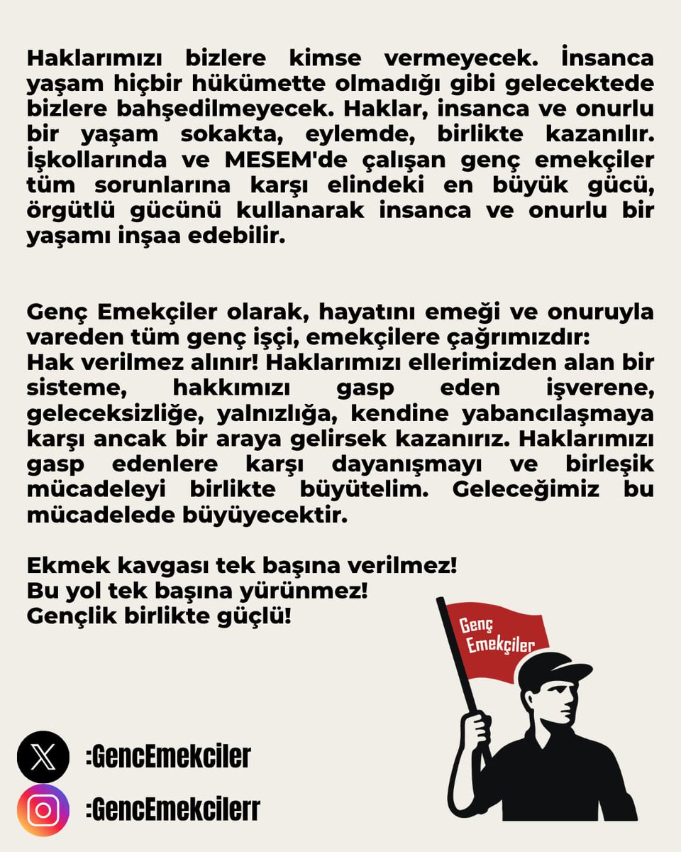 🚩Genç Emekçiler Yola Çıkıyor!
Genç işçi ve emekçilerin yaşadığı sorunları görünür, çözümlerini ulaşılabilir ve örgütlü kılmak için yola çıkıyoruz!

Biyografimizdeki linke tıklayarak aramıza katılabilir, mücadeleyi büyütebilirsiniz.
